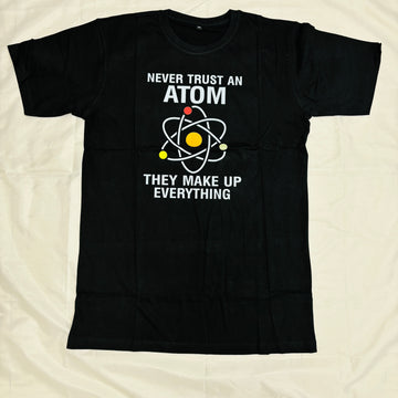 Never Trust An Atom They Make Up Everything Unisex T-Shirts