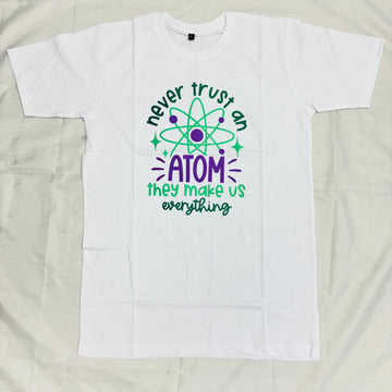 Never Trust An Atom They Make Up Everything Unisex T-Shirts